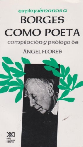 EXPLIQUEMONOS A BORGES COMO POETA .  REBAJA 60 BS | ANGEL FLORES