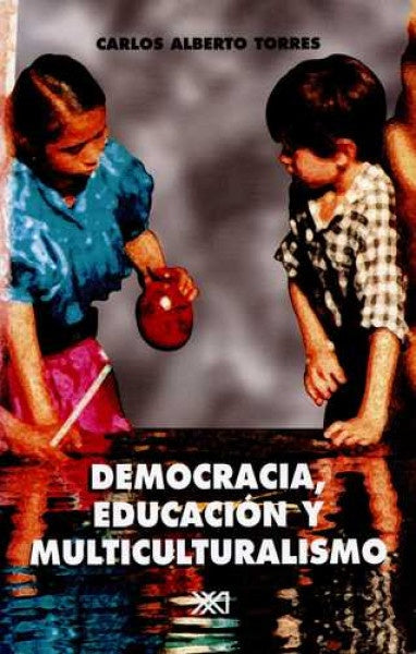 DEMOCRACIA, EDUCACION Y MULTICULTURALISMO .  REBAJA 30 BS | CARLOS ALBERTO TORRES