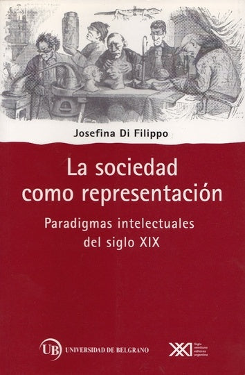 SOCIEDAD COMO REPRESENTACION: PARADIGMAS INTELECTUALES DEL SIGLO XIX .  REBAJA 40 BS | JOSEFINA DI FILIPPO