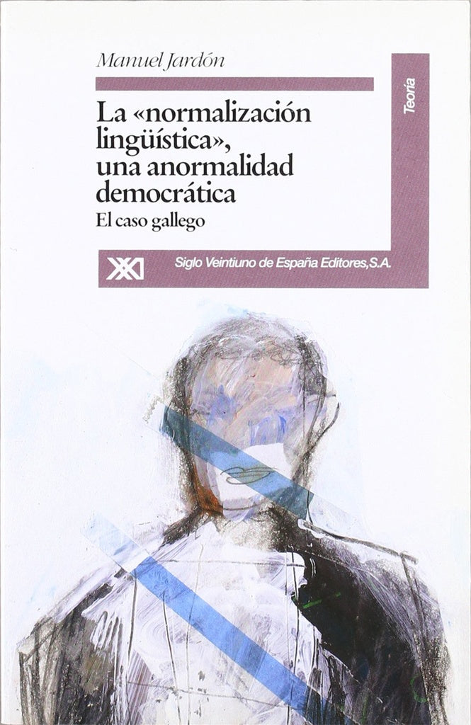 NORMALIZACION LINGUISTICA. UNA ANORMALIDAD DEMOCRATICA. EL CASO GALLEGO .  REBAJA 15 BS | MANUEL JARDON PEREZ