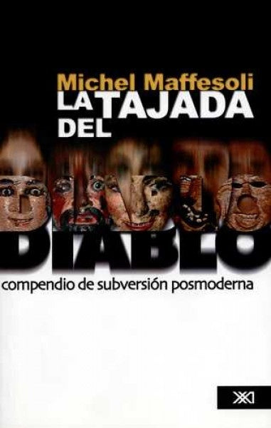 TAJADA DEL DIABLO, LA.  COMPENDIO DE SUBVERSION POSMODERNA .  REBAJA 40 BS | MICHEL MAFFESOLI
