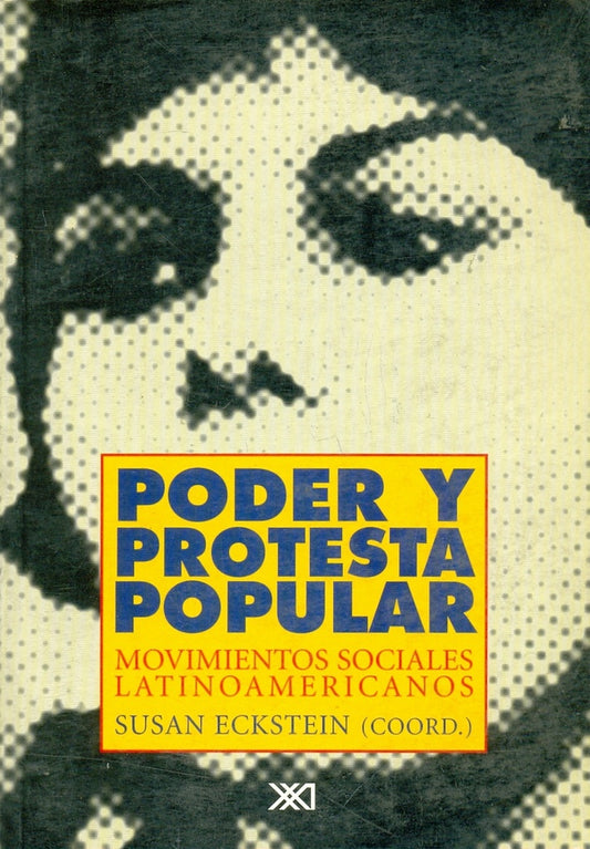 PODER Y PROTESTA POPULAR. MOVIMIENTOS SOCIALES LATI­NOAMERICANOS .  REBAJA 40 BS | SUSAN ECKSTEIN