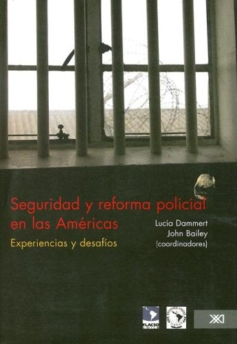 SEGURIDAD Y REFORMA POLICIAL EN LAS AMERICAS. EXPERIENCIAS Y DESAFIOS. Oferta 40 Bs | JOHN BAILEY