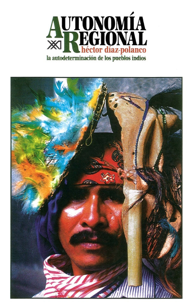 AUTONOMIA REGIONAL. LA AUTODETERMINACION DE LOS PUEBLOS INDIOS | HECTOR DIAZ-POLANCO