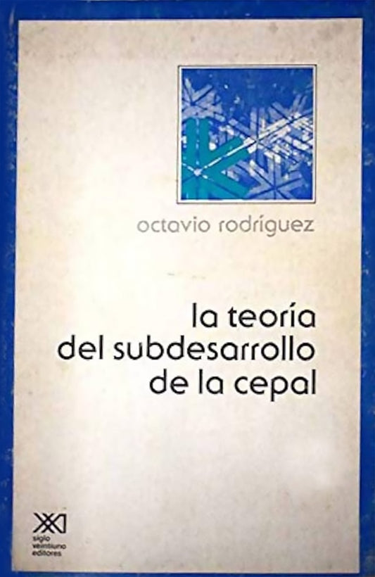 TEORIA DEL SUBDESARROLLO DE LA CEPAL .  REBAJA 30 BS | OCTAVIO RODRIGUEZ