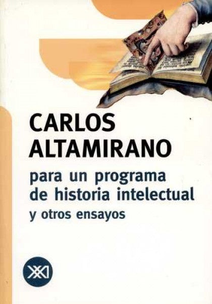 PARA UN PROGRAMA DE HISTORIA INTELECTUAL Y OTROS ENSAYOS .  REBAJA 40 BS | CARLOS ALTAMIRANO