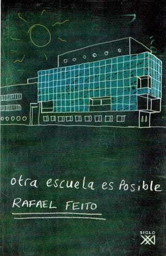 OTRA ESCUELA ES POSIBLE  Oferta 40 Bs. | RAFAEL FEITO