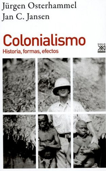COLONIALISMO. HISTORIA, FORMAS, EFECTOS | JURGEN OSTERHAMMEL