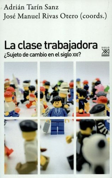 CLASE TRABAJADORA, LA. ¿SUJETO DE CAMBIO EN EL SIGLO XXI? Rebaja 155 Bs. | ADRIAN TARIN SANZ