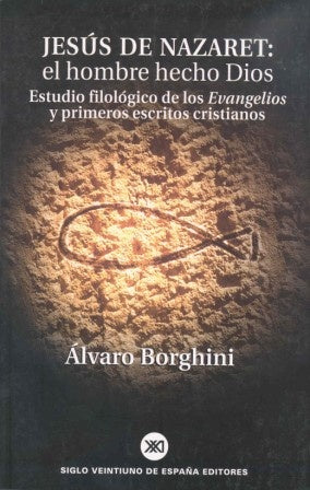 JESUS DE NAZARET. EL HOMBRE HECHO DIOS. ESTUDIO FILOLOGICO DE LOS EVANGELIOS. OFERTA 30 Bs. | ALVARO BORGHINI