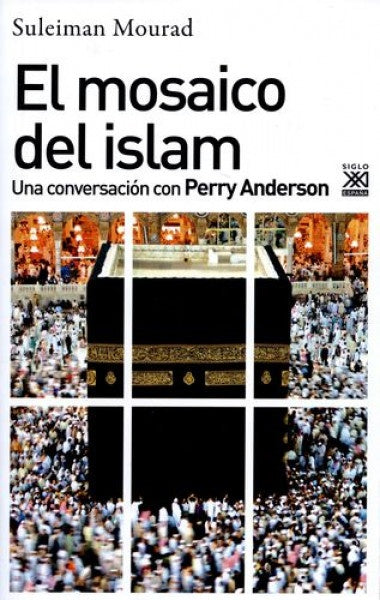 MOSAICO DEL ISLAM, EL.UNA CONVERSACION CON PERRY ANDERSON  Rebaja 146 Bs. | SULEIMAN MOURAD