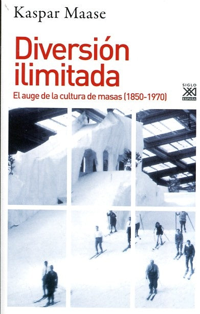 DIVERSION ILIMITADA. AUGE DE LA CULTURA DE MASAS 1850-1970 Rebaja 120 Bs | KASPER MAASA