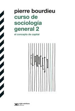 CURSO DE SOCIOLOGIA GENERAL 2. El concepto de capital | PIERRE BOURDIEU