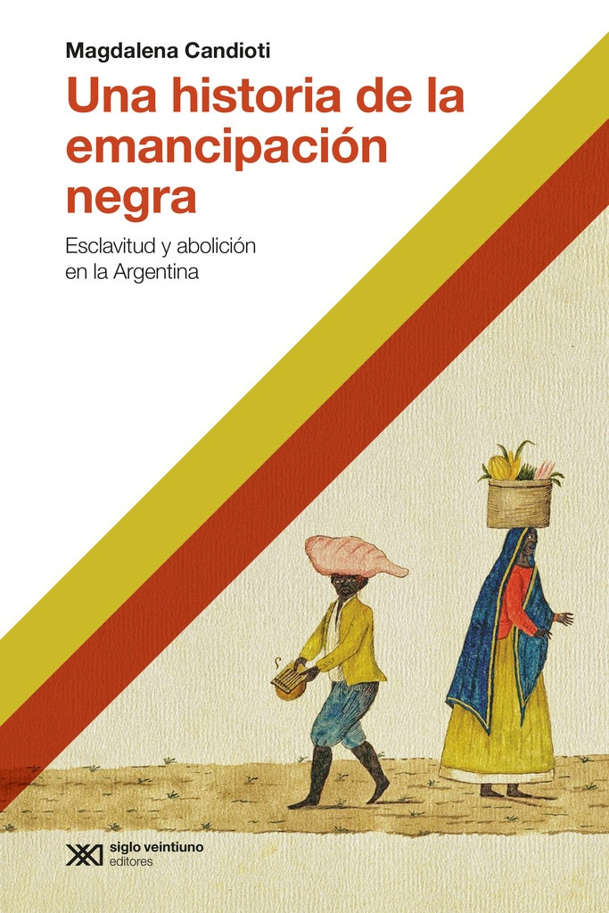 UNA HISTORIA DE LA EMANCIPACION NEGRA | MAGDALENA CANDIOTI