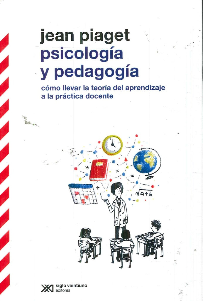 PSICOLOGIA  Y PEDAGOGIA.  COMO LLEVAR LA TEORIA DEL APRENDIZAJE A LA PRACTICA DOCENTE | JEAN PIAGET