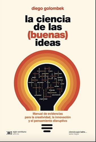 CIENCIA DE LAS ( BUENAS ) IDEAS, LA | DIEGO GOLOMBEK