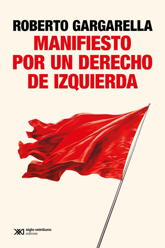 MANIFIESTO POR UN DERECHO DE IZQUIERDA | ROBERT GARGARELLA