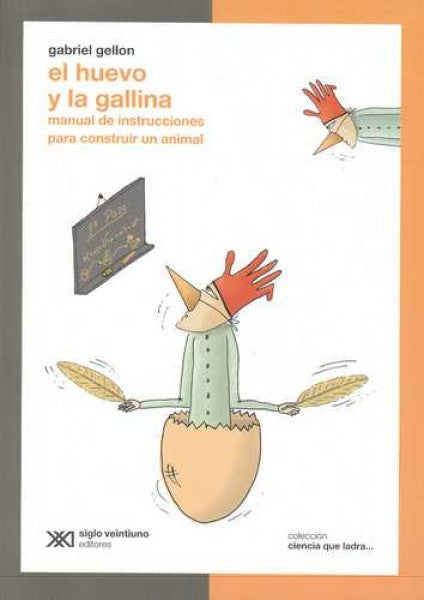 HUEVO Y LA GALLINA, EL. MANUAL DE INSTRUCCIONES PARA CONSTRUIR UN ANIMAL. REBAJA 30 | GABRIEL GELLON