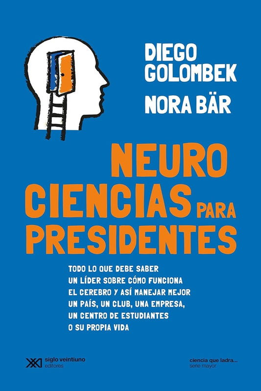 NEUROCIENCIAS PARA PRESIDENTES | DIEGO GOLOMBEK