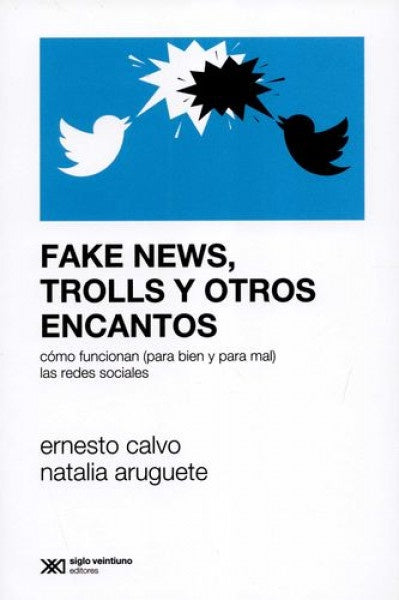 FAKE NEWS, TROLLS Y OTROS ENCANTOS | ERNESTO CALVO