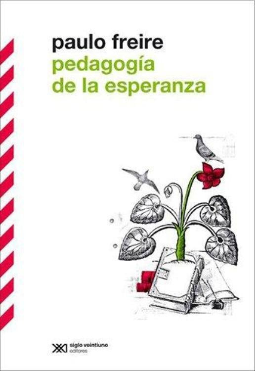 PEDAGOGIA DE LA ESPERANZA. UN REENCUENTRO CON LA PEDAGOGIA DEL OPRIMIDO | PAULO FREIRE