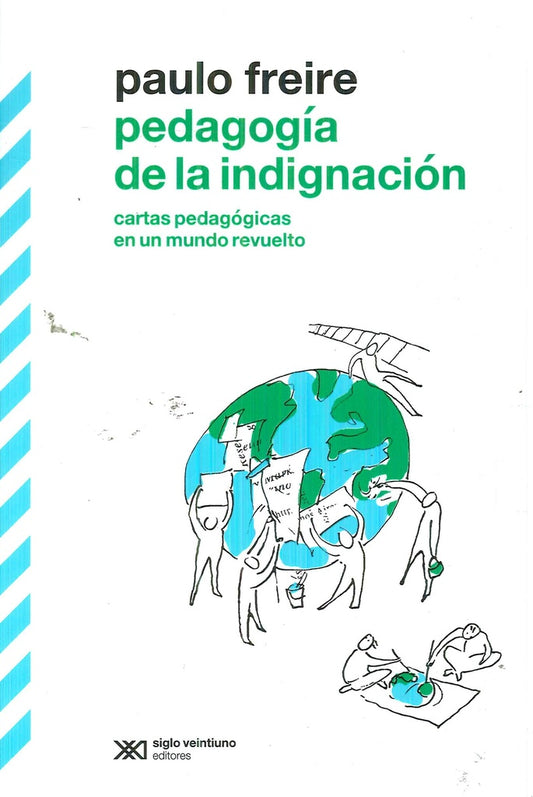 PEDAGOGIA DE LA INDIGNACION. CARTAS PEDAGOGICAS EN UN MUNDO REVUELTO. REBAJA 80 BS | PAULO FREIRE