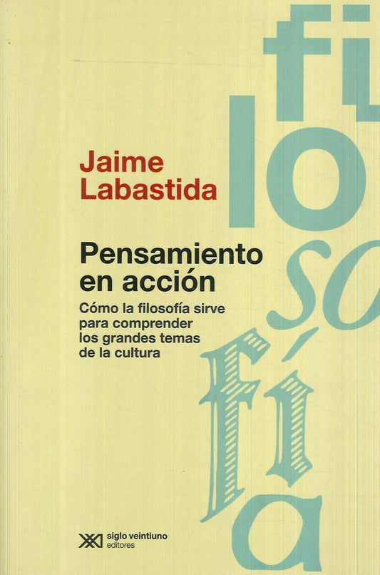 PENSAMIENTO EN ACCION. COMO LA FILOSOFIA SIRVE PARA COMPRENDER LOS GRANDES TEMAS DE LA CULTURA Rebaj | JAIME LABASTIDA