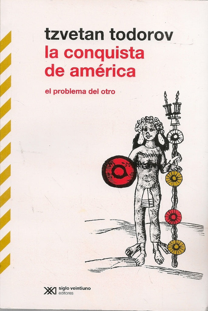CONQUISTA DE AMERICA, LA. EL PROBLEMA DEL OTRO. REBAJA 90 BS | TZVETAN TODOROV