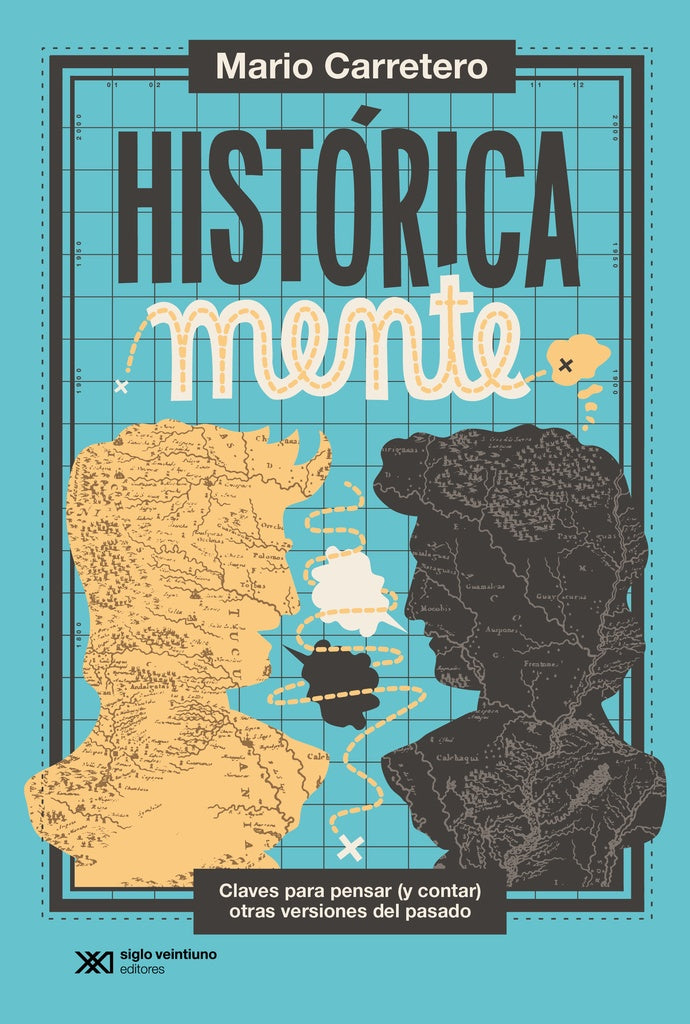HISTORICAMENTE. CLAVES PARA PENSAR (Y CONTAR) OTRAS VERSIONES DEL PASADO | MARIO CARRETERO