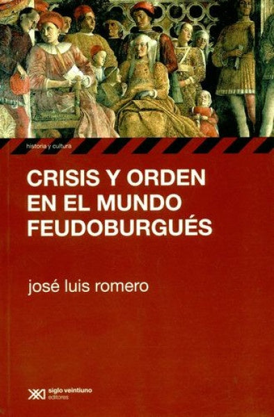 CRISIS Y ORDEN EN EL MUNDO FEUDOBURGUES. REBAJA 65 Bs. | JOSE LUIS ROMERO