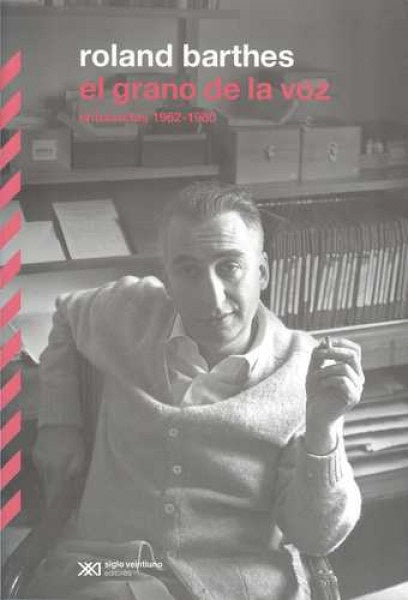 GRANO DE LA VOZ, EL. ENTREVISTAS 1962-1980 Rebaja 97 Bs. | ROLAND BARTHES