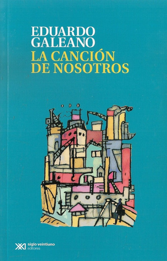 CANCION DE NOSOTROS, LA | EDUARDO GALEANO