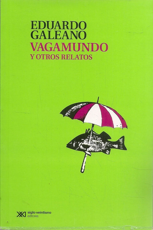 VAGAMUNDO Y OTROS RELATOS | EDUARDO GALEANO