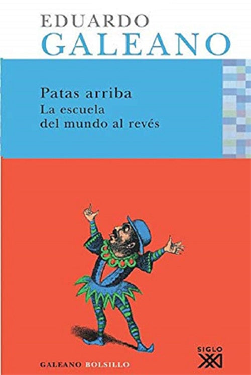 PATAS ARRIBA ESCUELA DEL MUNDO AL REVES  Rebaja 50 Bs. | EDUARDO GALEANO