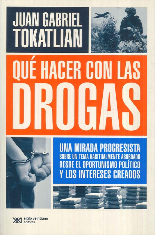 QUE HACER CON LAS DROGAS. Rebaja Bs 49 | JUAN GABRIEL TOKATLIAN