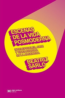ESCENAS DE LA VIDA POSMODERNA Rebaja 97 Bs. | BEATRIZ SARLO