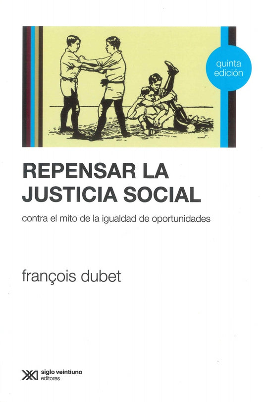 REPENSAR LA JUSTICIA SOCIAL. CONTRA EL MITO DE LA IGUALDAD DE OPORTUNIDADES  Rebaja 70 Bs. | FRANCOIS DUBET