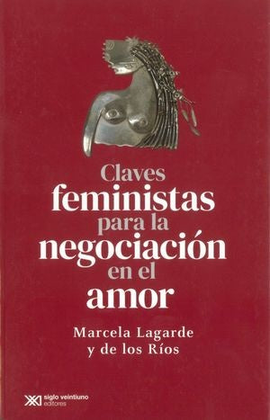 CLAVES FEMINISTAS PARA LA NEGOCIACION DEL AMOR | MARCELA LAGARDE