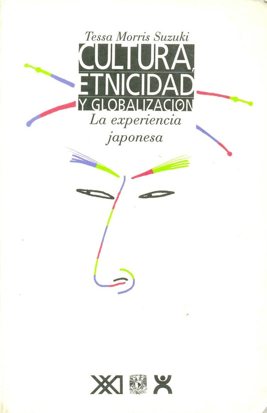 CULTURA, ETNICIDAD Y GLOBALIZACION. LA EXPERIENCIA JAPONESA Rebaja 115 Bs | TESSA MORRIS SUZUKI