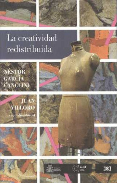 CREATIVIDAD REDISTRIBUIDA, LA | NESTOR GARCIA CANCLINI