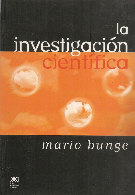 INVESTIGACION CIENTIFICA, LA. SU ESTRATEGIA Y SU FILOSOFIA | MARIO BUNGE