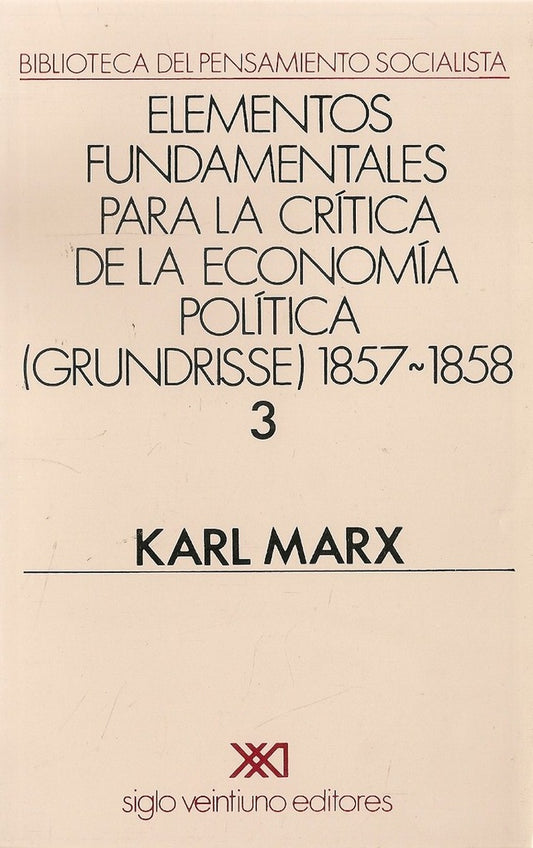 ELEMENTOS FUNDAMENTALES PARA LA CRITICA DE LA ECONOMIA POLITICA III | CARLOS MARX