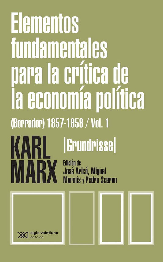 ELEMENTOS FUNDAMENTALES PARA LA CRITICA DE LA ECONOMIA POLITICA I. (GRUNDRISSE) 1857-1858 | CARLOS MARX