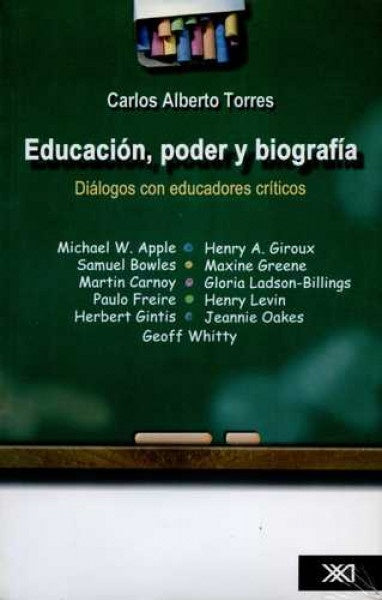 EDUCACION, PODER Y BIOGRAFIA: DIALOGOS CON EDUCADORES CRITICOS .  REBAJA 30 BS | CARLOS ALBERTO TORRES