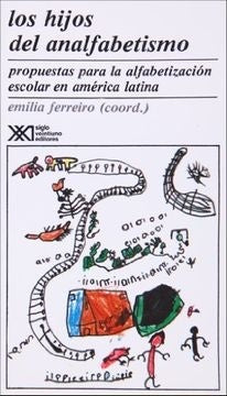 HIJOS DEL ANALFABETISMO. PROPUESTAS PARA ALFABETIZACION ESCOLAR .  REBAJA 50 BS | EMILIA FERREIRO