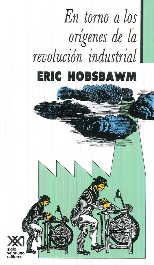 EN TORNO A LOS ORIGENES DE LA REVOLUCION INDUSTRIAL | ERIC HOBSBAWM