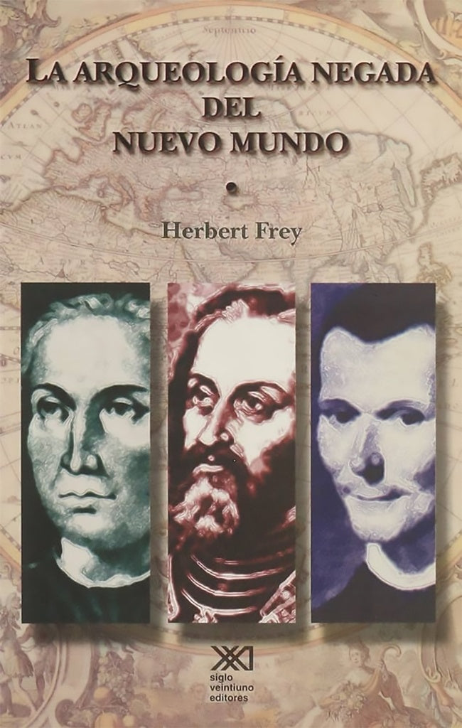 ARQUEOLOGIA NEGADA DEL NUEVO MUNDO. EUROPA, AMERICA Y EL SURGIMIENTO DE LA MODERNIDAD .  REBAJA 40 B | HERBERT FREY