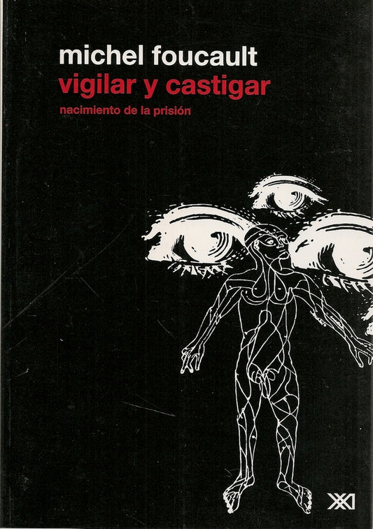 VIGILAR Y CASTIGAR. NACIMIENTO DE LA PRISION. | MICHEL FOUCAULT