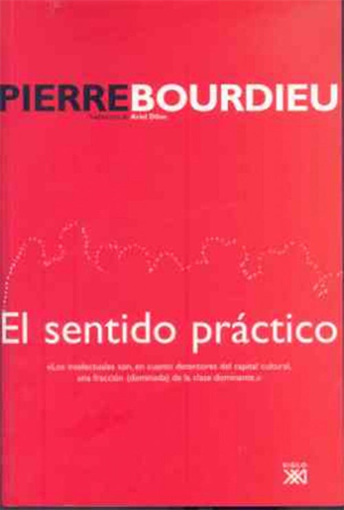 SENTIDO PRACTICO, EL  Rebaja 120 Bs. | PIERRE BOURDIEU
