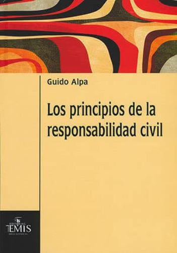 PRINCIPIOS DE LA RESPONSABILIDAD CIVIL, LOS Oferta 90 Bs | GUIDO ALPA